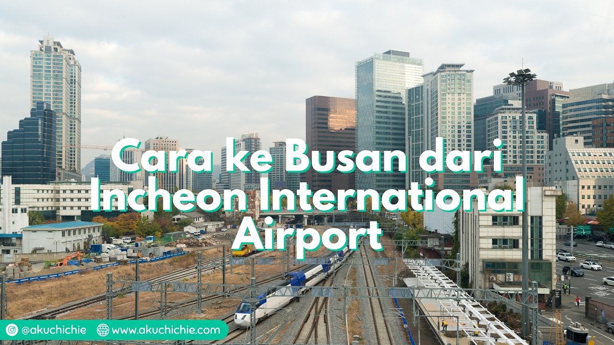 Cara ke Busan dari Incheon 