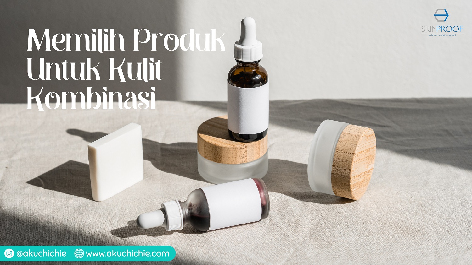 Memilih Produk Untuk Kulit Kombinasi