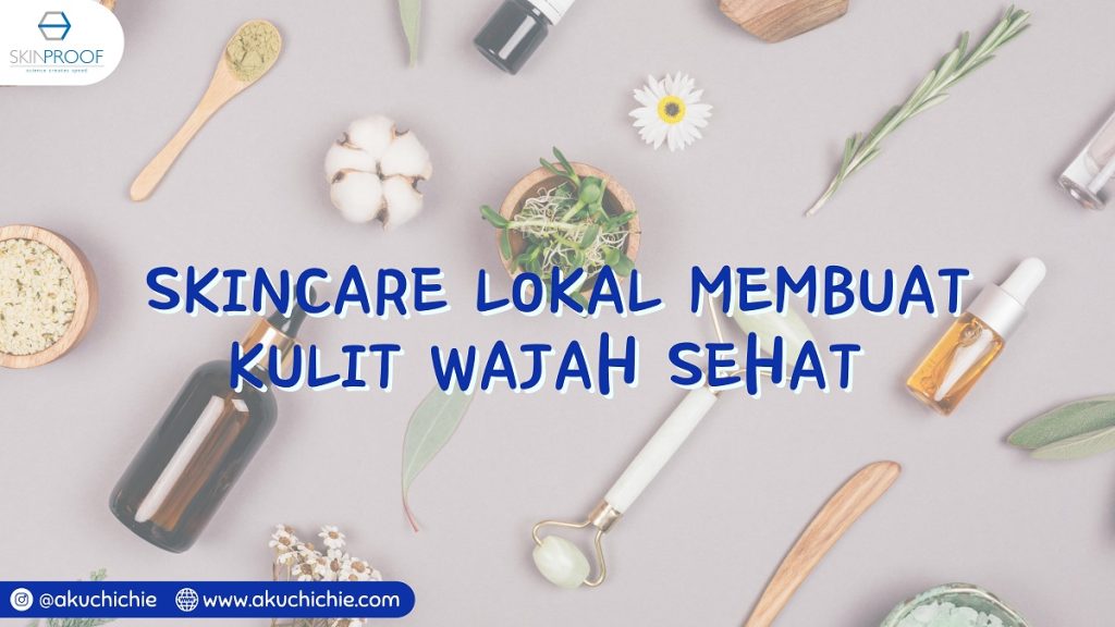 Skincare lokal membuat kulit wajah sehat