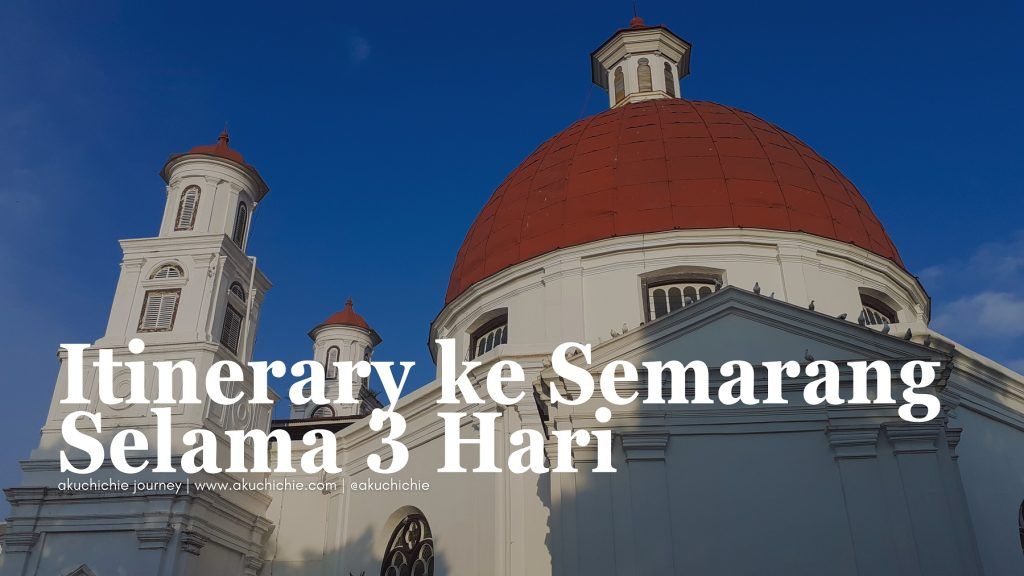 Itinerary Liburan 3 hari di Semarang