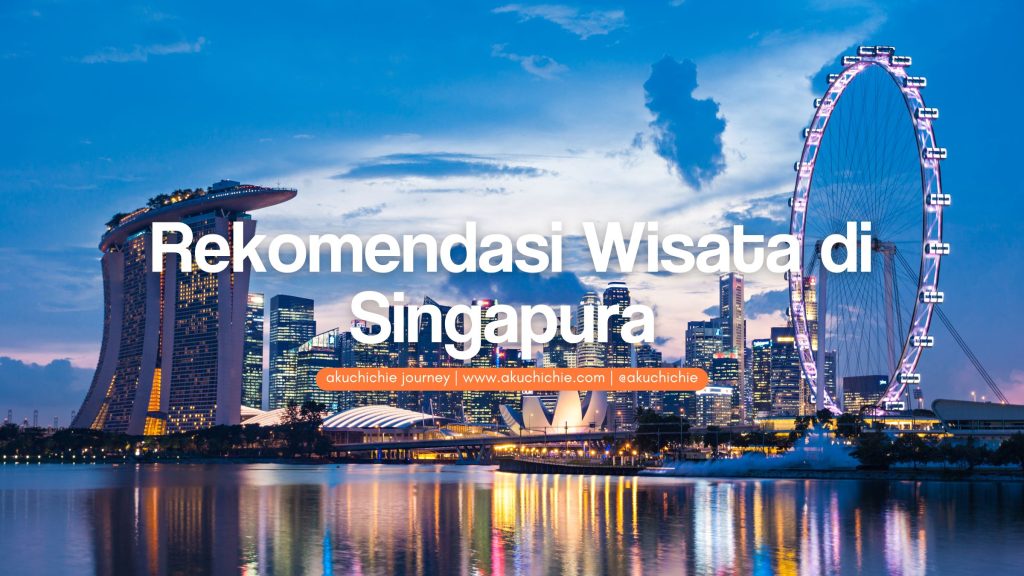 rekomendasi wisata di singapura
